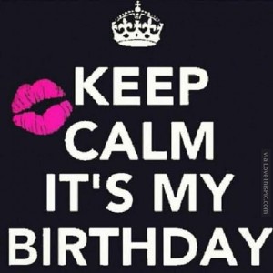 Keep-Calm-It-s-My-Birthday
